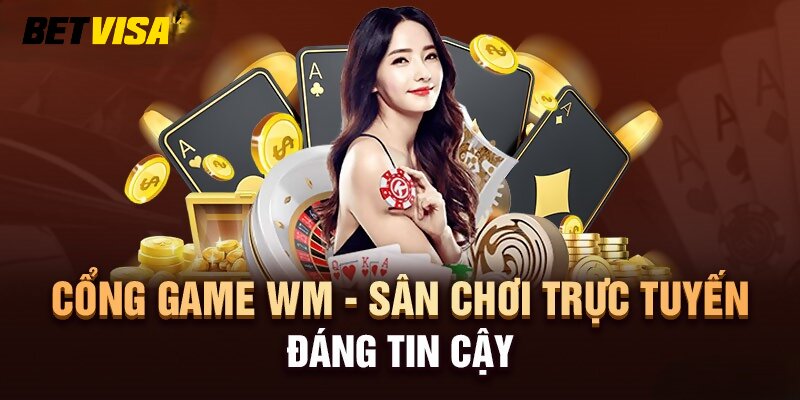 Sơ lược khái quát về cổng game WM